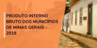 Fundação João Pinheiro apresenta resultados do PIB dos municípios mineiros em 2018